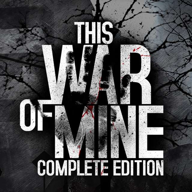 [PC] This War of Mine: Complete Edition