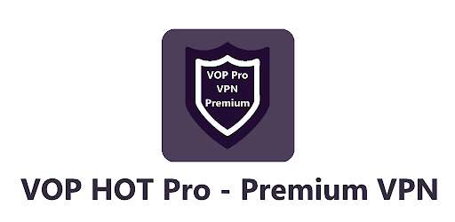 [Android] VOP HOT Pro Premium VPN -100% secure Safe Browsing