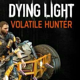 [PC] Dying Light - Volatile Hunter (DLC)