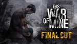 [PC] This War of Mine бесплатно на три дня и скидка 85%