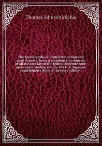 Книга The Encyclopedia of United States Supreme court Reports (и другие книги на английском)